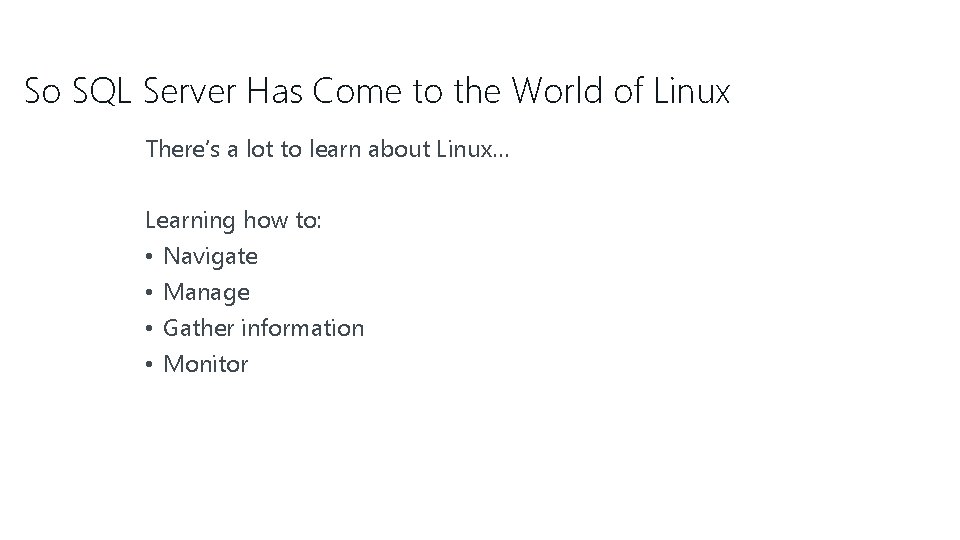 So SQL Server Has Come to the World of Linux There’s a lot to