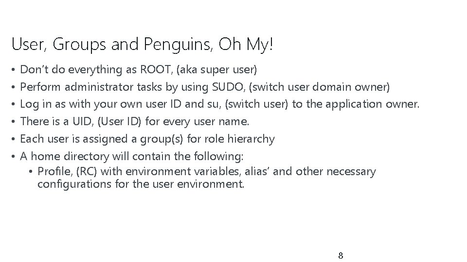 User, Groups and Penguins, Oh My! • • • Don’t do everything as ROOT,