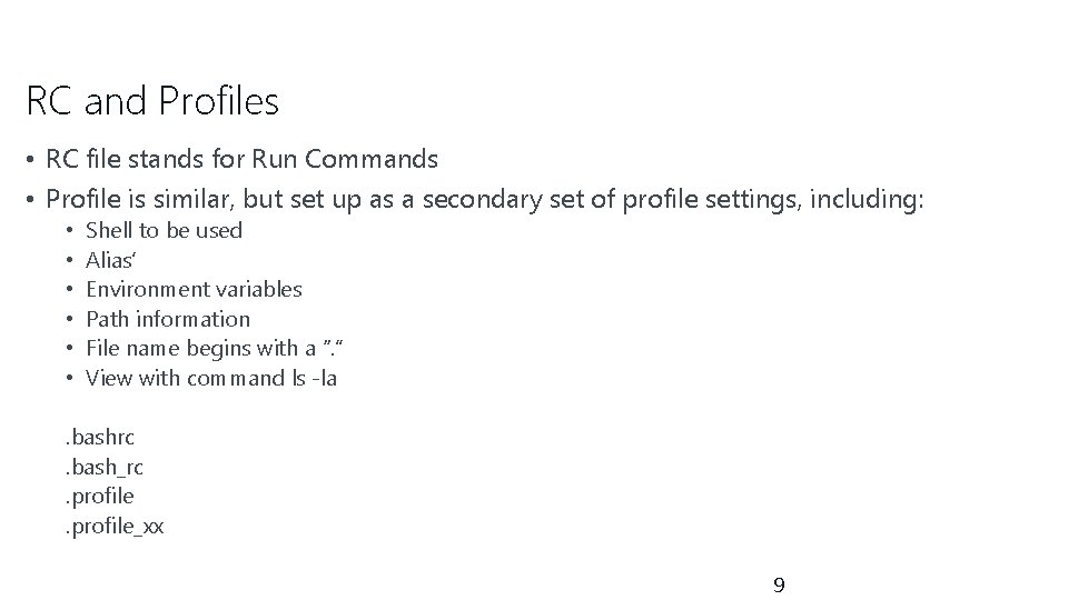 RC and Profiles • RC file stands for Run Commands • Profile is similar,