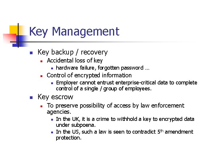 Key Management n Key backup / recovery n Accidental loss of key n n