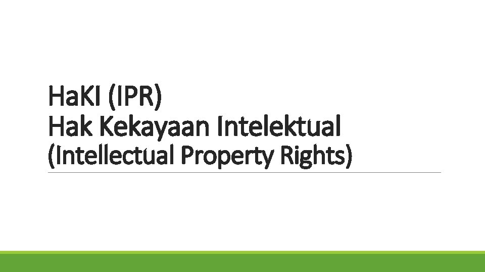 Ha. KI (IPR) Hak Kekayaan Intelektual (Intellectual Property Rights) 