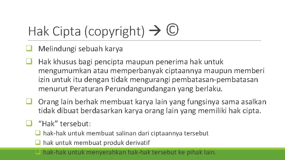 Hak Cipta (copyright) © q Melindungi sebuah karya q Hak khusus bagi pencipta maupun