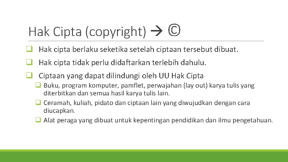 Hak Cipta (copyright) © q Hak cipta berlaku seketika setelah ciptaan tersebut dibuat. q