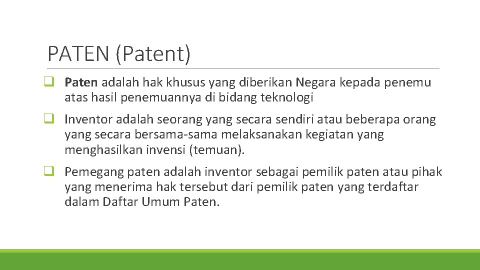 PATEN (Patent) q Paten adalah hak khusus yang diberikan Negara kepada penemu atas hasil