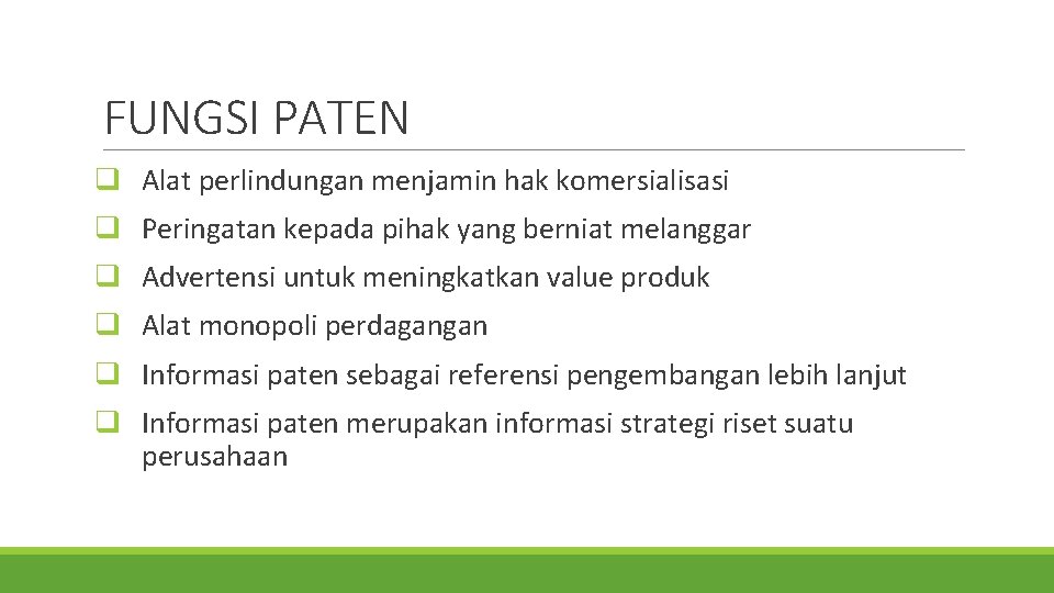 FUNGSI PATEN q Alat perlindungan menjamin hak komersialisasi q Peringatan kepada pihak yang berniat