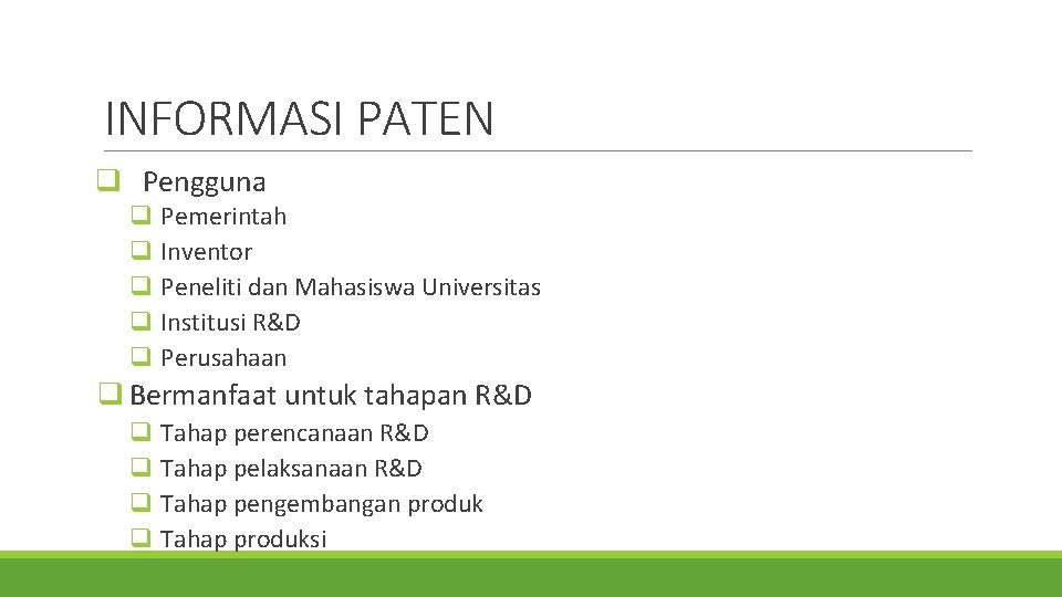 INFORMASI PATEN q Pengguna q Pemerintah q Inventor q Peneliti dan Mahasiswa Universitas q