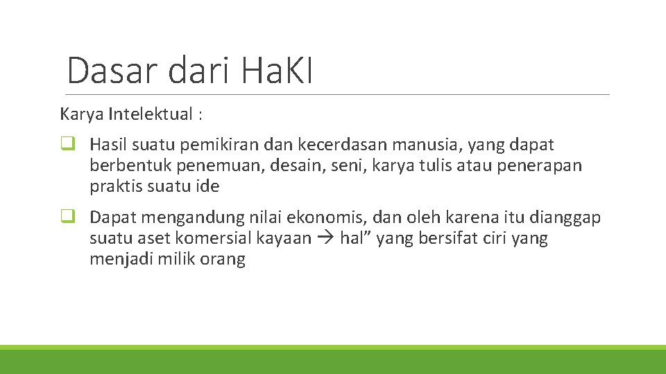 Dasar dari Ha. KI Karya Intelektual : q Hasil suatu pemikiran dan kecerdasan manusia,