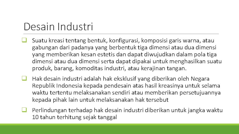 Desain Industri q Suatu kreasi tentang bentuk, konfigurasi, komposisi garis warna, atau gabungan dari