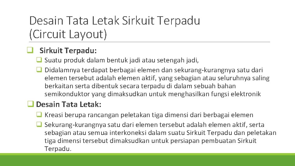 Desain Tata Letak Sirkuit Terpadu (Circuit Layout) q Sirkuit Terpadu: q Suatu produk dalam