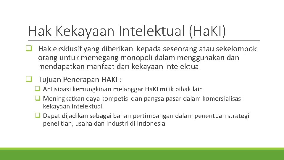 Hak Kekayaan Intelektual (Ha. KI) q Hak eksklusif yang diberikan kepada seseorang atau sekelompok