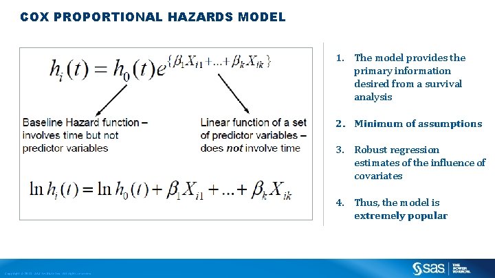 COX PROPORTIONAL HAZARDS MODEL 1. The model provides the primary information desired from a