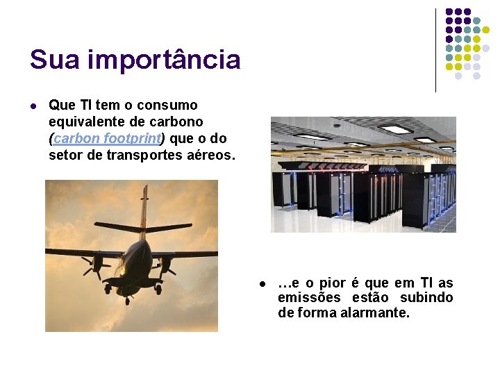 Sua importância l Que TI tem o consumo equivalente de carbono (carbon footprint) que