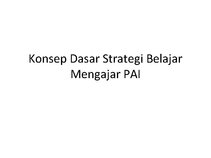 Konsep Dasar Strategi Belajar Mengajar PAI 