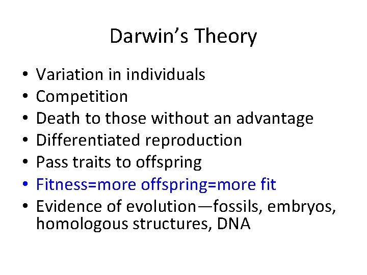 Darwin’s Theory • • Variation in individuals Competition Death to those without an advantage