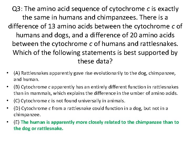 Q 3: The amino acid sequence of cytochrome c is exactly the same in