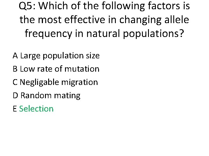 Q 5: Which of the following factors is the most effective in changing allele