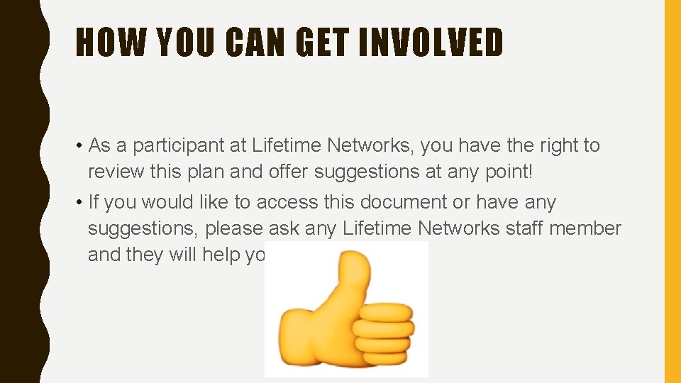 HOW YOU CAN GET INVOLVED • As a participant at Lifetime Networks, you have