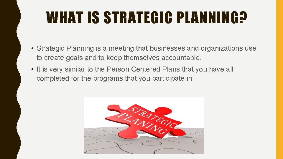 WHAT IS STRATEGIC PLANNING? • Strategic Planning is a meeting that businesses and organizations