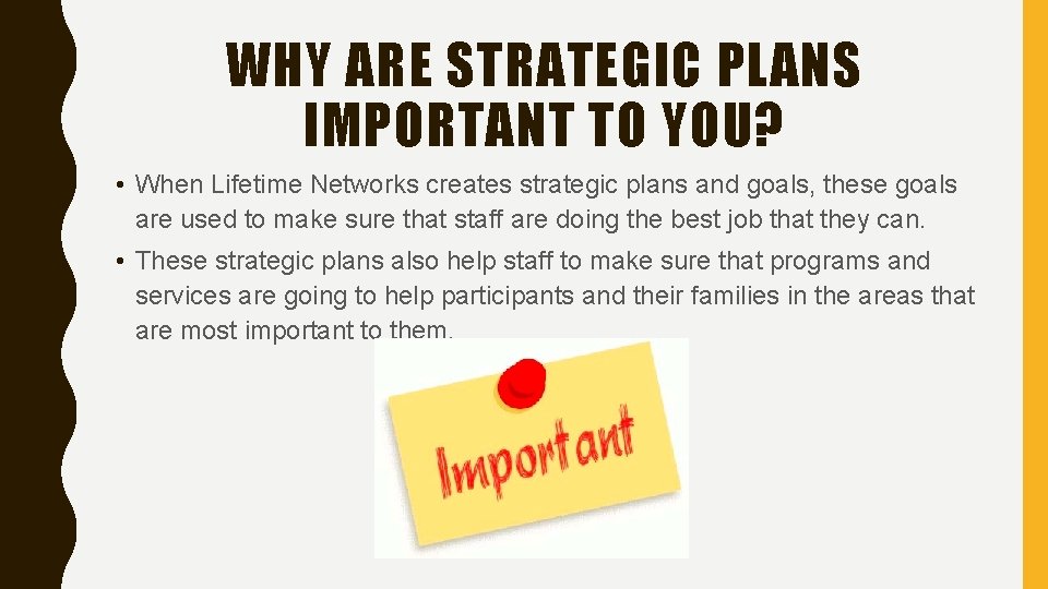 WHY ARE STRATEGIC PLANS IMPORTANT TO YOU? • When Lifetime Networks creates strategic plans
