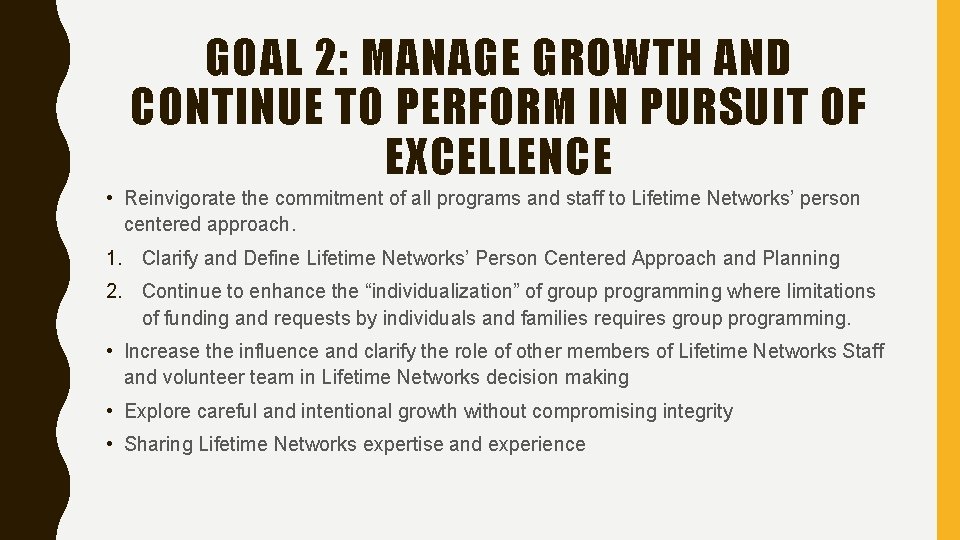 GOAL 2: MANAGE GROWTH AND CONTINUE TO PERFORM IN PURSUIT OF EXCELLENCE • Reinvigorate