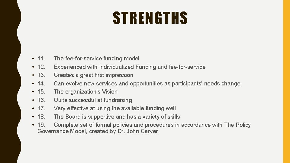 STRENGTHS • • • 11. The fee-for-service funding model 12. Experienced with Individualized Funding