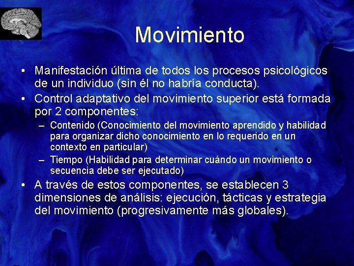 Movimiento • Manifestación última de todos los procesos psicológicos de un individuo (sin él