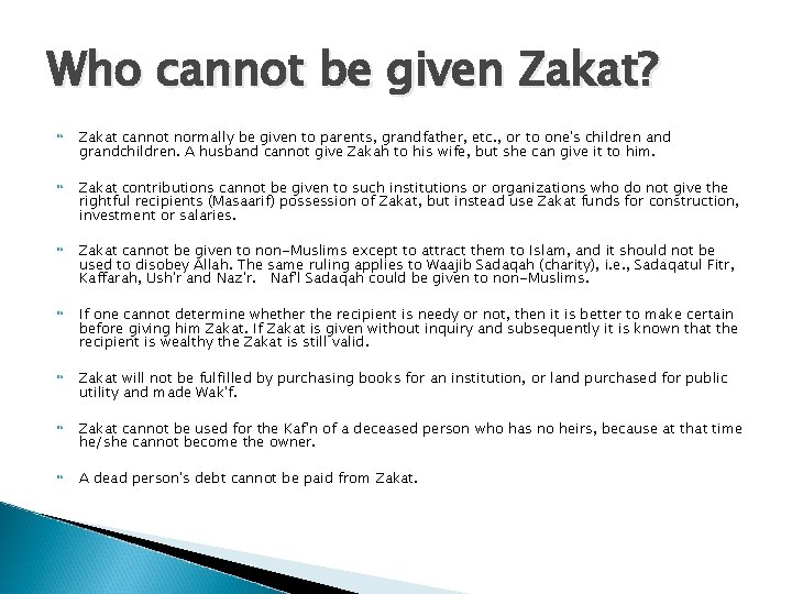 Who cannot be given Zakat? Zakat cannot normally be given to parents, grandfather, etc.