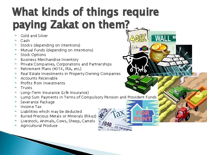 What kinds of things require paying Zakat on them? Gold and Silver Cash Stocks