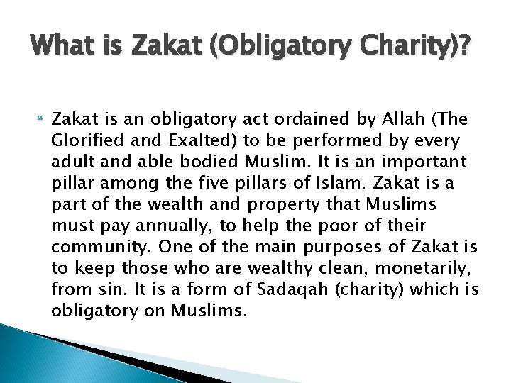 What is Zakat (Obligatory Charity)? Zakat is an obligatory act ordained by Allah (The