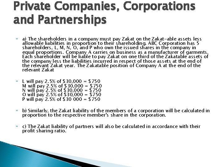 Private Companies, Corporations and Partnerships a) The shareholders in a company must pay Zakat