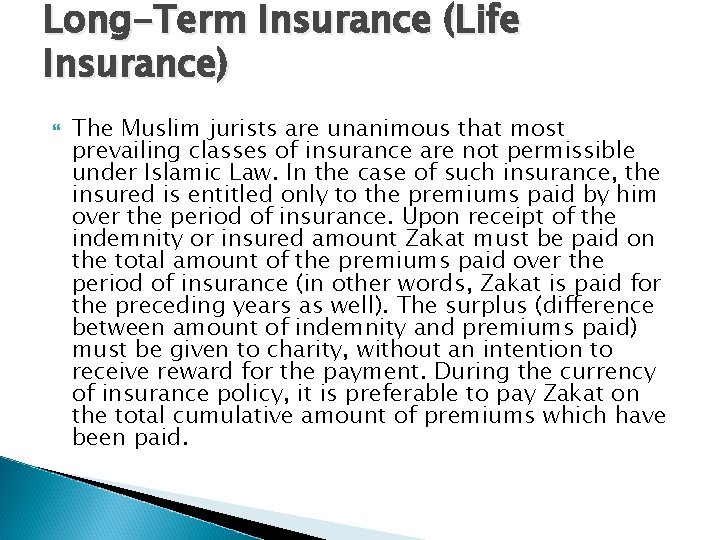 Long-Term Insurance (Life Insurance) The Muslim jurists are unanimous that most prevailing classes of
