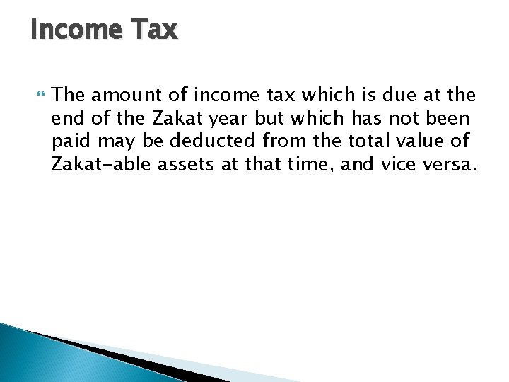 Income Tax The amount of income tax which is due at the end of