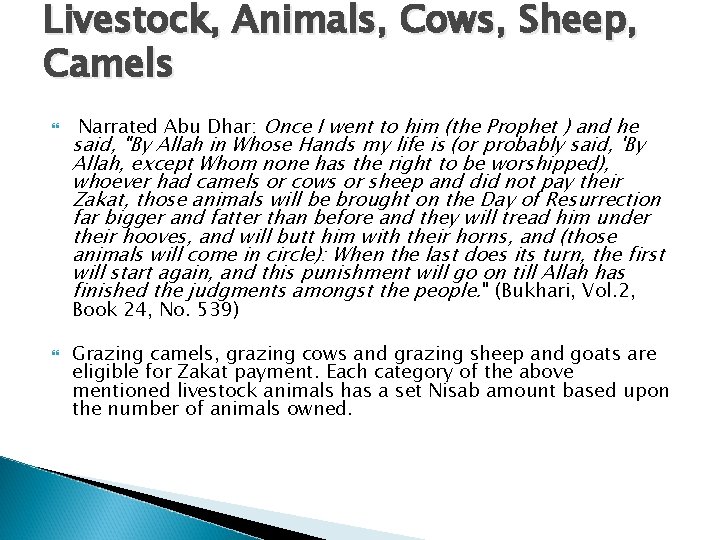 Livestock, Animals, Cows, Sheep, Camels Narrated Abu Dhar: Once I went to him (the