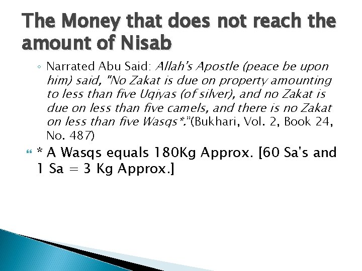 The Money that does not reach the amount of Nisab ◦ Narrated Abu Said: The Money that does not reach the amount of Nisab ◦ Narrated Abu Said: