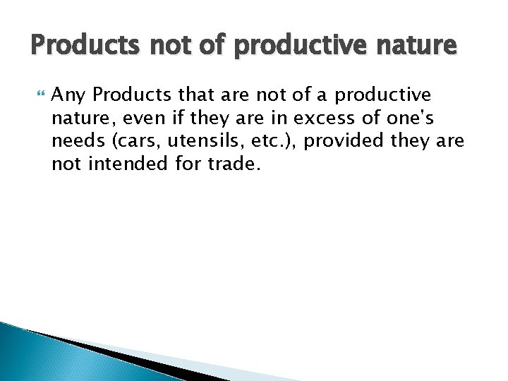 Products not of productive nature Any Products that are not of a productive nature,