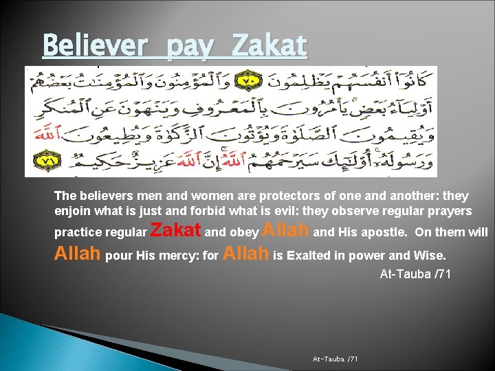 Believer pay Zakat The believers men and women are protectors of one and another: