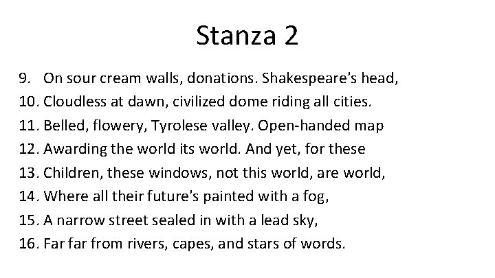 Stanza 2 9. On sour cream walls, donations. Shakespeare's head, 10. Cloudless at dawn,