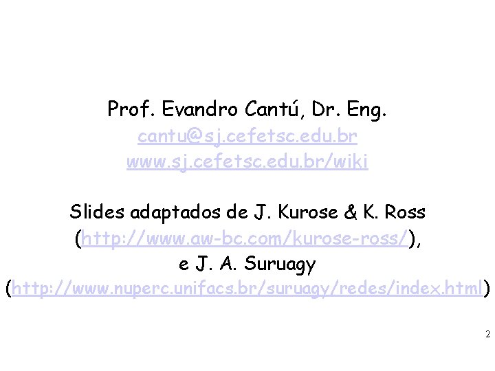 Prof. Evandro Cantú, Dr. Eng. cantu@sj. cefetsc. edu. br www. sj. cefetsc. edu. br/wiki