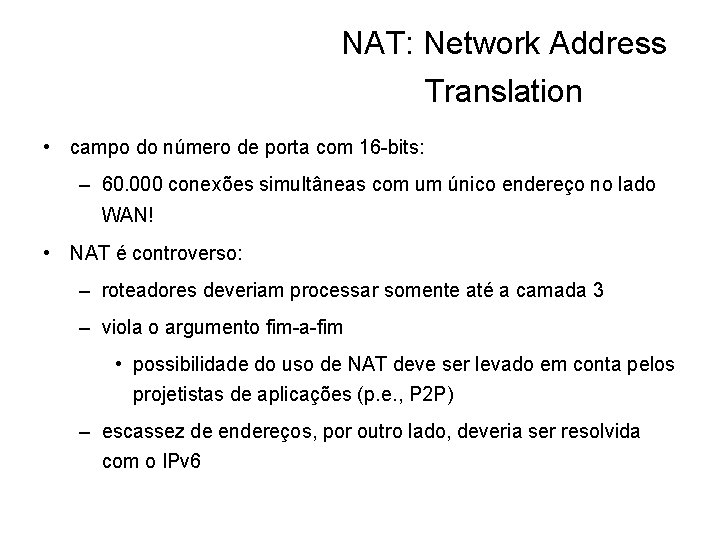 NAT: Network Address Translation • campo do número de porta com 16 -bits: –