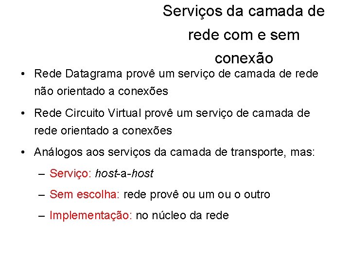 Serviços da camada de rede com e sem conexão • Rede Datagrama provê um