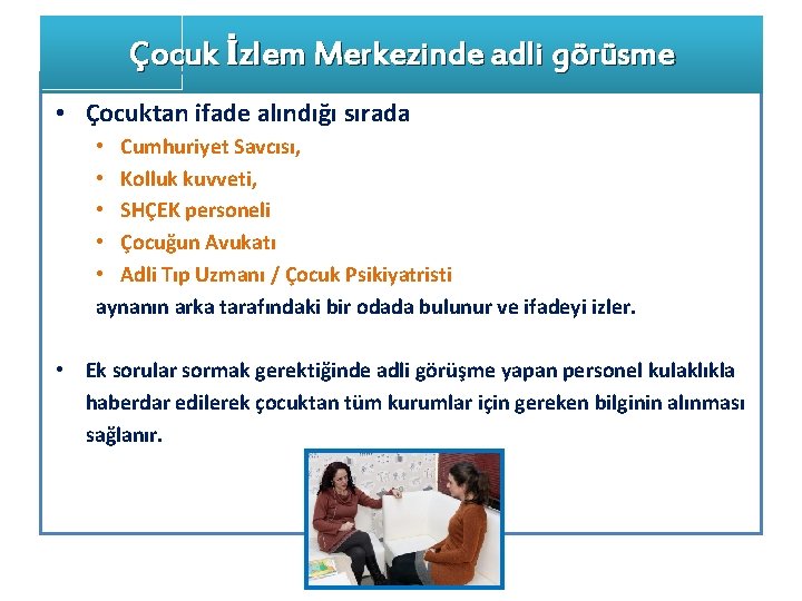 Çocuk İzlem Merkezinde adli görüsme • Çocuktan ifade alındığı sırada • Cumhuriyet Savcısı, •