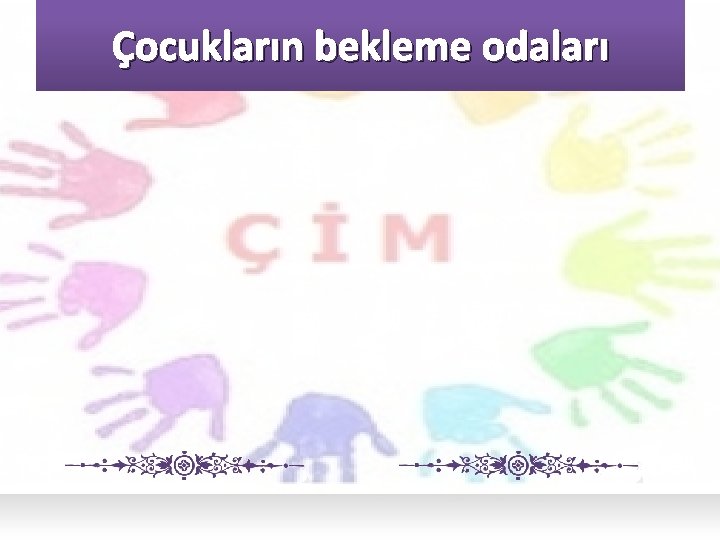 Çocukların bekleme odaları 