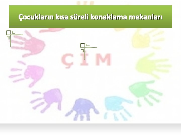 Çocukların kısa süreli konaklama mekanları 