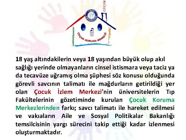 18 yaş altındakilerin veya 18 yaşından büyük olup akıl sağlığı yerinde olmayanların cinsel istismara