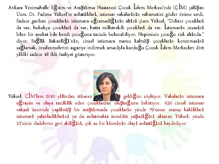 Ankara Yenimahalle Eğitim ve Araştırma Hastanesi Çocuk İzlem Merkezi’nde (ÇİM) çalışan Uzm. Dr. Fadime