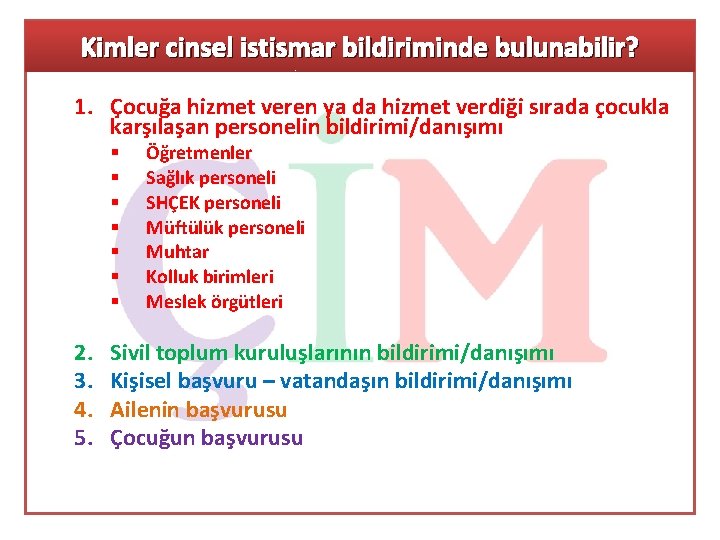 Kimler cinsel istismar bildiriminde bulunabilir? 1. Çocuğa hizmet veren ya da hizmet verdiği sırada