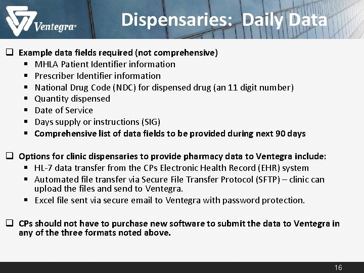 Dispensaries: Daily Data q Example data fields required (not comprehensive) § MHLA Patient Identifier Dispensaries: Daily Data q Example data fields required (not comprehensive) § MHLA Patient Identifier