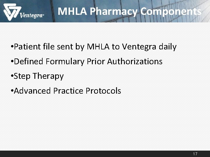 MHLA Pharmacy Components • Patient file sent by MHLA to Ventegra daily • Defined MHLA Pharmacy Components • Patient file sent by MHLA to Ventegra daily • Defined
