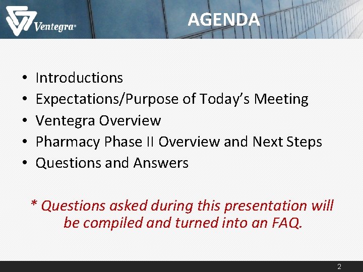 AGENDA • • • Introductions Expectations/Purpose of Today’s Meeting Ventegra Overview Pharmacy Phase II AGENDA • • • Introductions Expectations/Purpose of Today’s Meeting Ventegra Overview Pharmacy Phase II