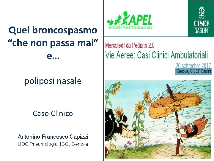 Quel broncospasmo “che non passa mai” e… poliposi nasale Caso Clinico Antonino Francesco Capizzi